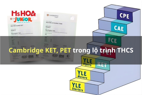 Cambridge KET, PET trong lộ trình THCS: Hướng đi giúp học sinh xây nền tảng tiếng Anh vững chắc