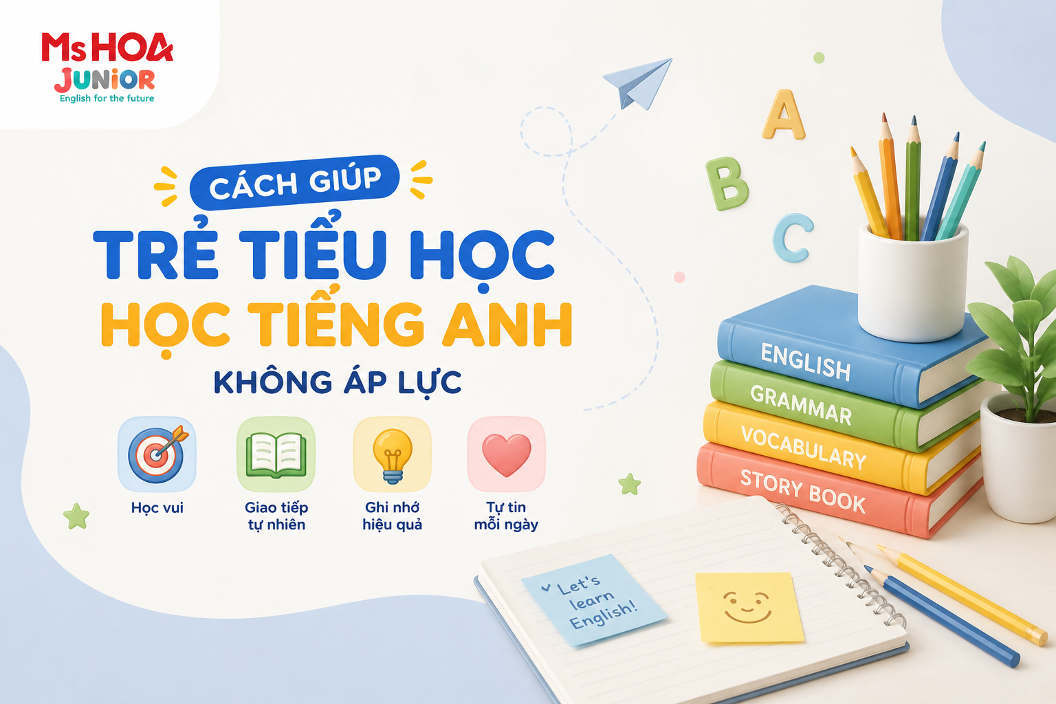Cách giúp trẻ tiểu học học tiếng Anh không áp lực