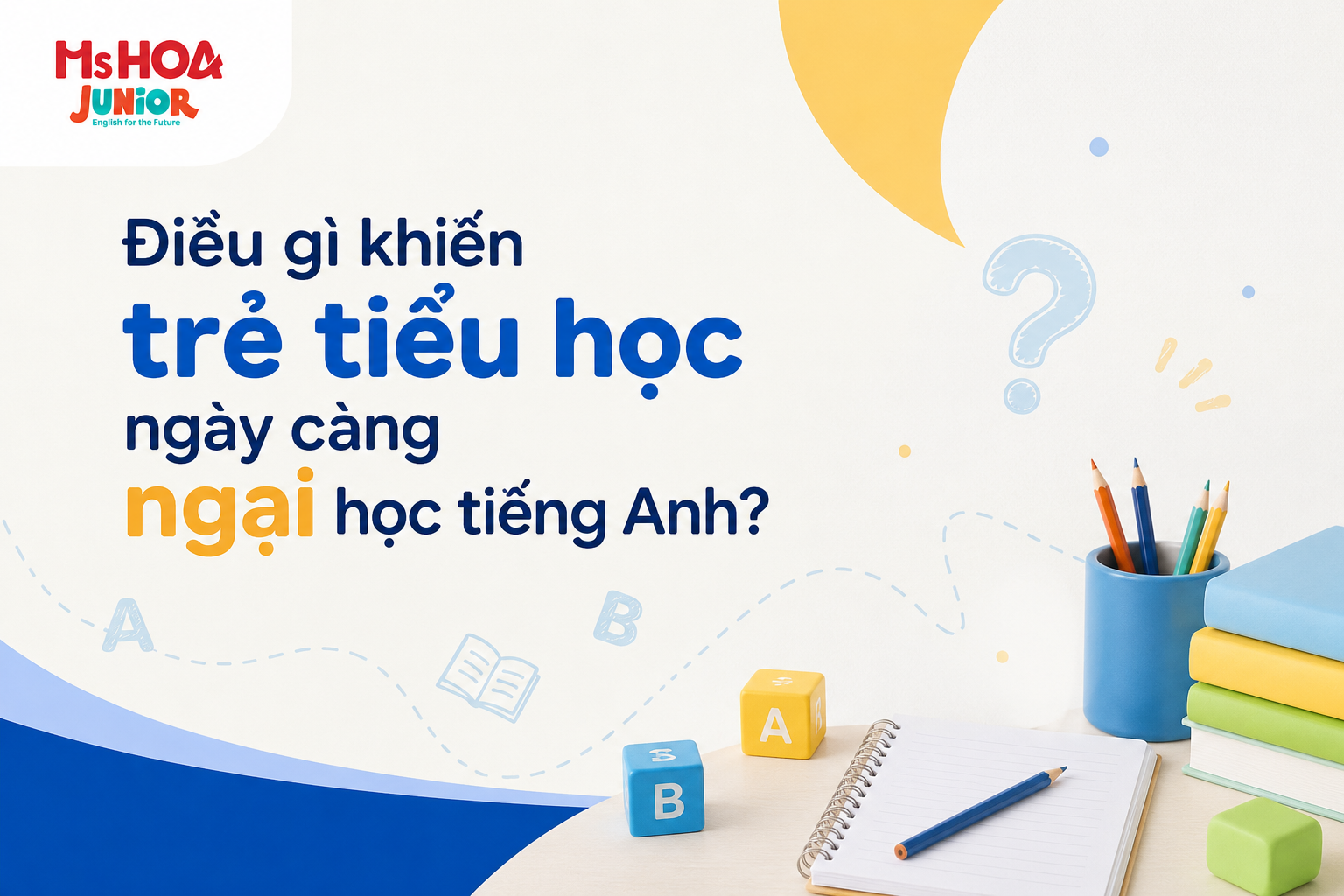 Điều gì khiến trẻ tiểu học ngày càng ngại học tiếng Anh?