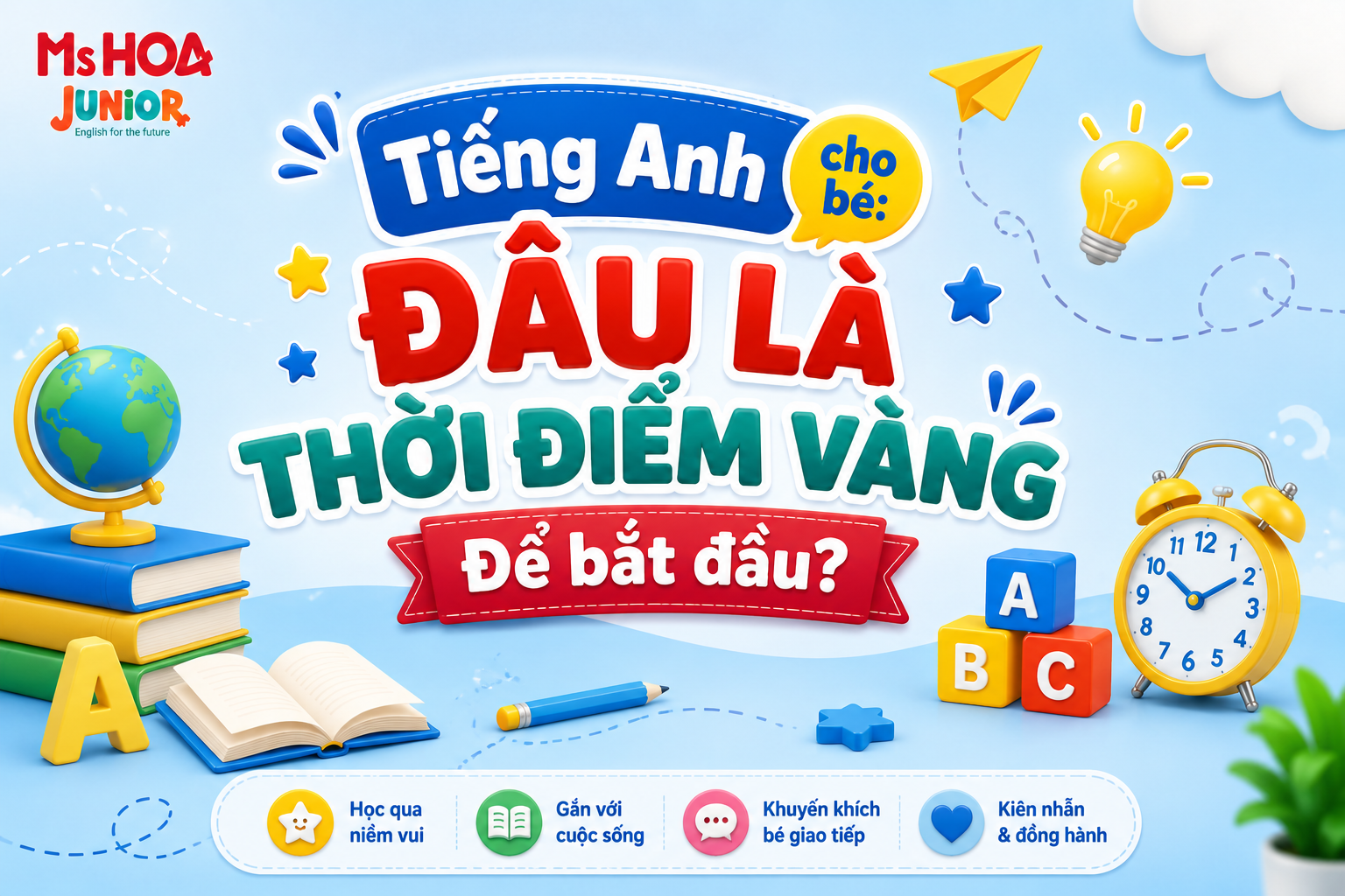 Tiếng Anh cho bé: đâu là thời điểm vàng để bắt đầu?