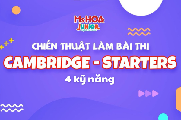 Chiến thuật làm bài thi Cambridge | Cấp độ Starters – Hướng dẫn giải đề 4 kỹ năng