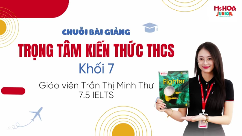 Chuỗi bài giảng | Trọng tâm kiến thức THCS - Khối 7
