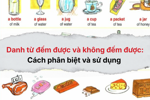 Danh từ đếm được và không đếm được: Cách phân biệt và sử dụng